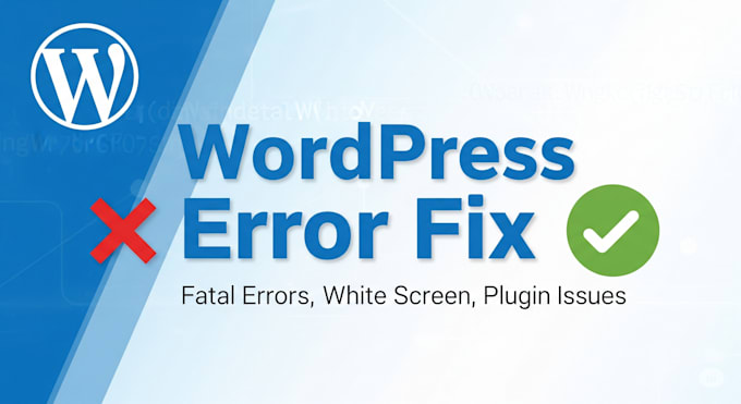 fix any wordpress error, plugin issue, or fatal bug