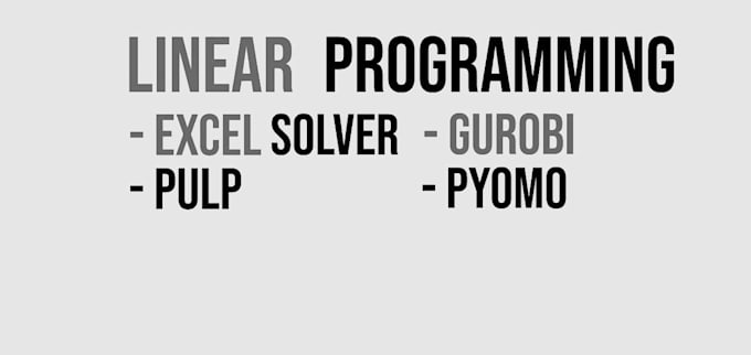 Operations research, linear programming, excel solver, gurobi, pyomo ...