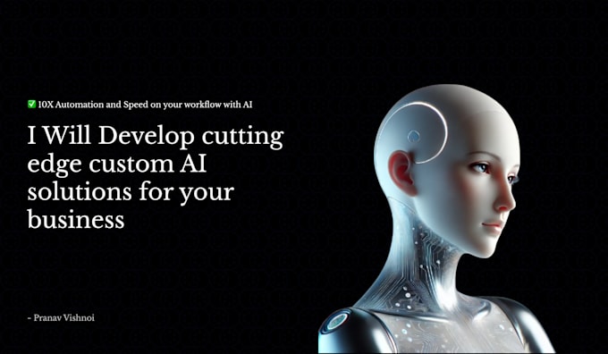 develop cutting edge custom ai solutions for your business