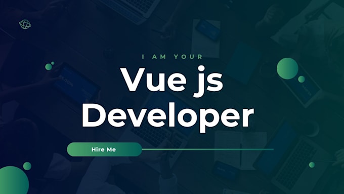 be your vue js  nust js html CSS javascript developer