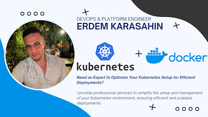 provide expert kubernetes, docker and deployments
