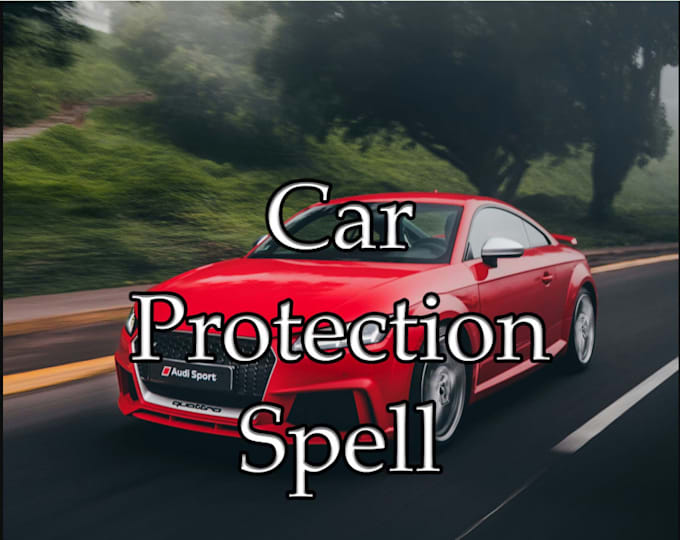 cast car protection spell, feel confident and secure