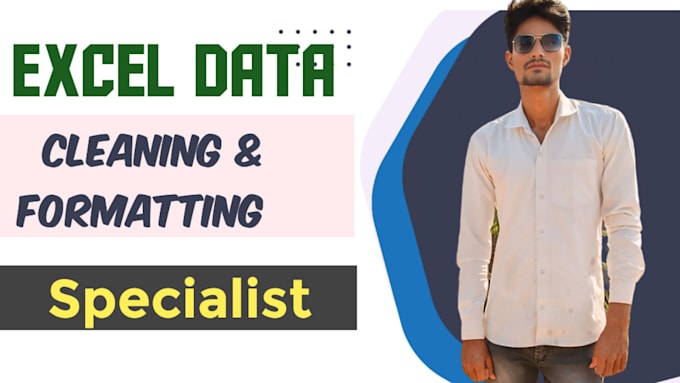 Excel data cleaning formatting specialist by Aajadkathat260 | Fiverr