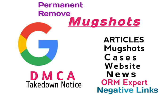 remove negative mugshots cases,articles,news and remove negative links on google