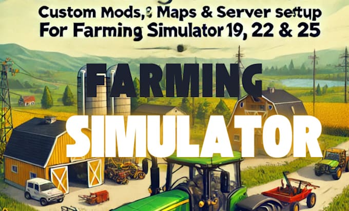 Make custom mods, maps for farming simulator 19,22,25 and farm sim ...