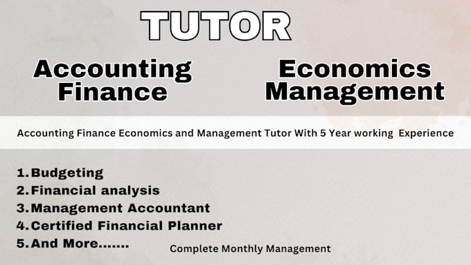 Be your economics tutor help with accounting finance and management by ...