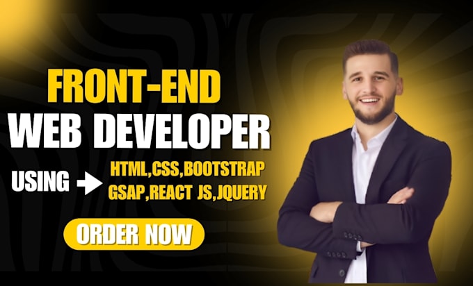 Be your front end web developer using html, css, bootstrap gsap react ...