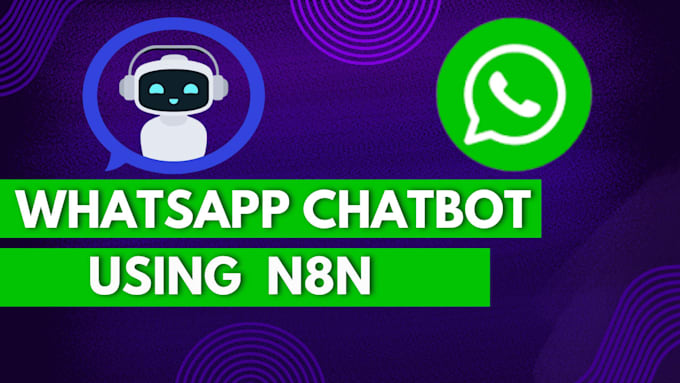 create a whatsapp chatbot, whatsapp bot, and whatsapp automation using n8n