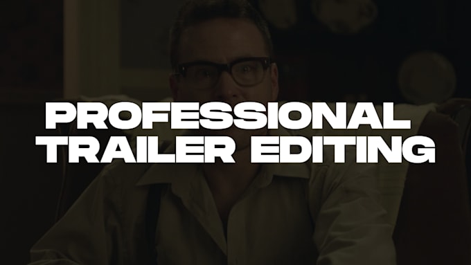 edit cinematic and professional movie trailers for you