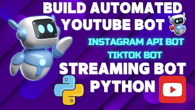 Develop a custom python bot for automation livestreaming bot youtube ...