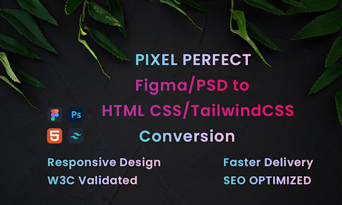 convert figma or PSD to pixelperfect, responsive HTML, CSS, tailwindcss webpage