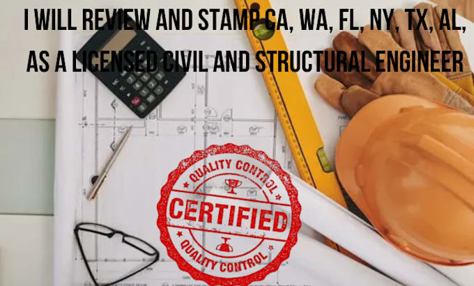 review and stamp ca, wa, fl, ny, tx, al, as a licensed civil and structural