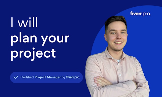 plan your project as a certified project manager by fiverr