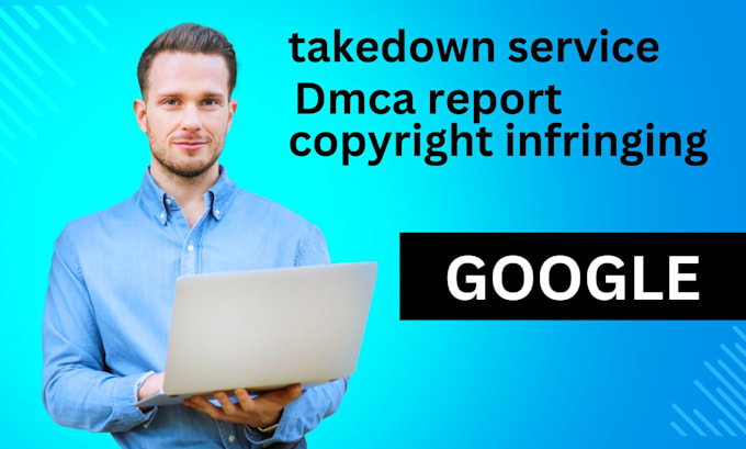 remove infringing,defaming content from google search and images under dmca