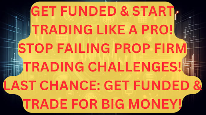 educate you to get funded to pass prop firm evaluation limited seats