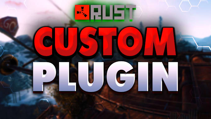 Write a custom plugin for the rust game by Anton_gt | Fiverr