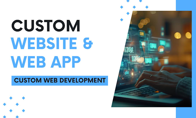 create custom website and web app as a full stack developer