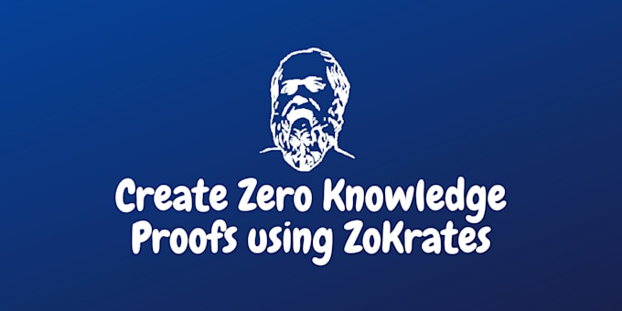Implement zero knowledge proofs using zokrates by Sanandmv | Fiverr