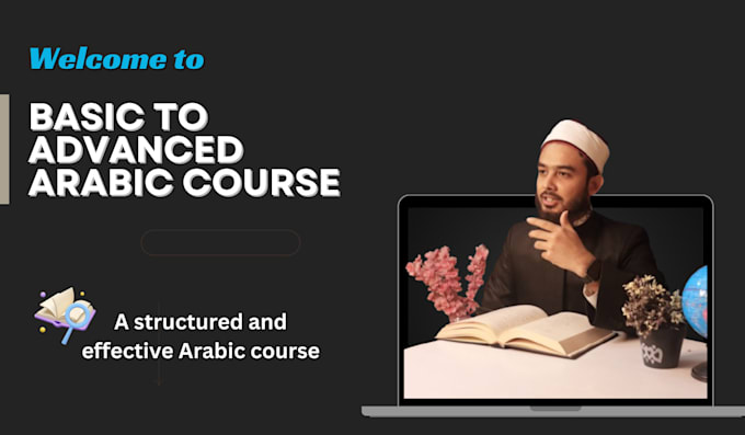 teach arabic from basic to advanced with a structured plan