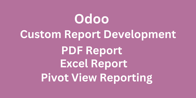 develop customise odoo pdf, excel reports