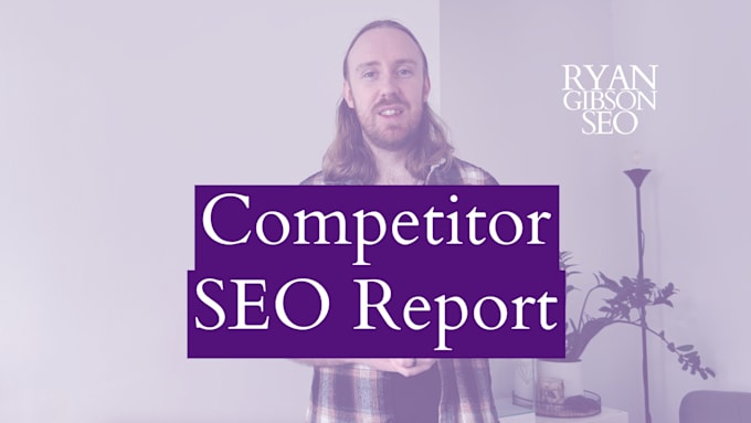 create a detailed SEO competitor report to help you outrank your competition