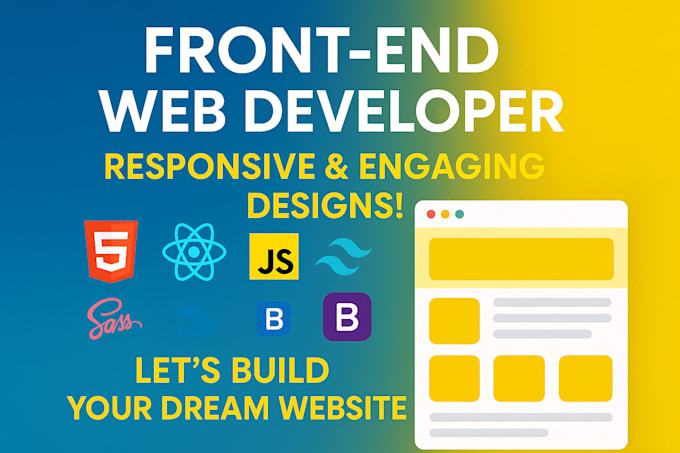 Be your front end web developer using html, css, bootstrap, react js ...