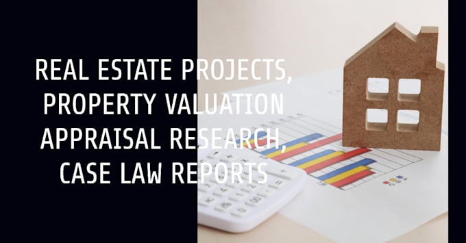 do real estate projects, property valuation appraisal research, case law reports