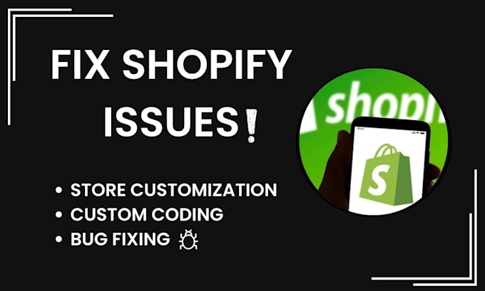 fix issues on your shopify store and fix shopify bugs