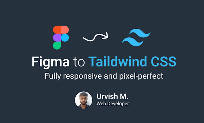Convert figma to tailwind css, figma to html by Urvishmandaliya | Fiverr