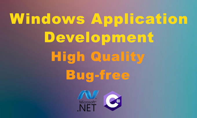 develop high quality windows application
