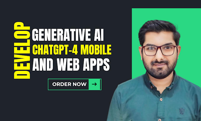 develop generative ai, chatgpt4, and custom mobile and web applications