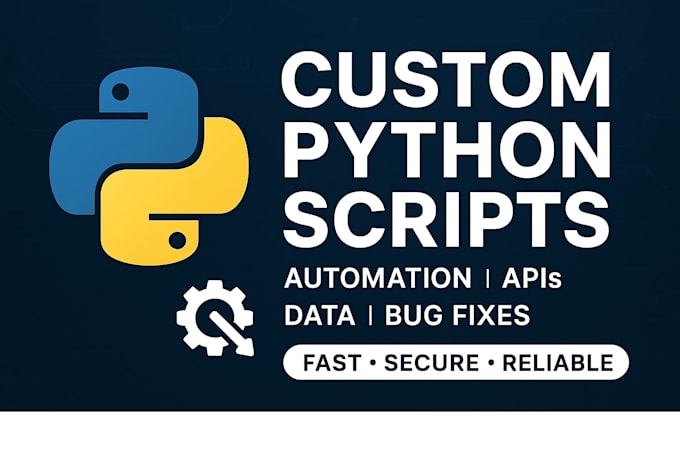 custom python scripts for automation, data processing, apis