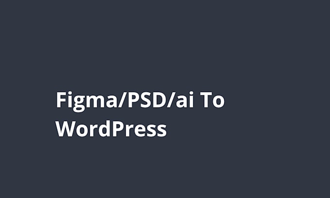 convert figma, PSD, and ai to wordpress website design by elementor pro