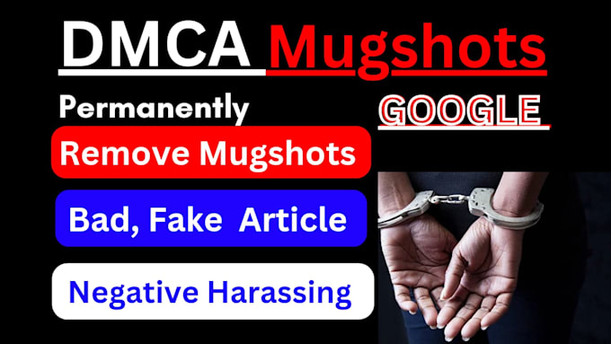remove mugshots articles bad news cases negative links on google