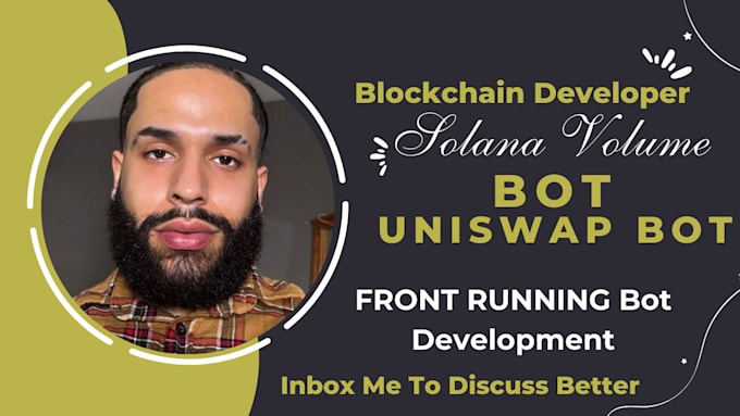 be blockchain bot developer, solana volume bot, uniswap bot, front running bot