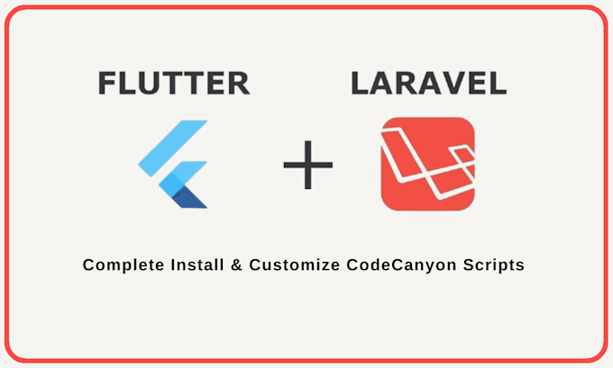 install, customize, and deploy codecanyon scripts flutter and laravel