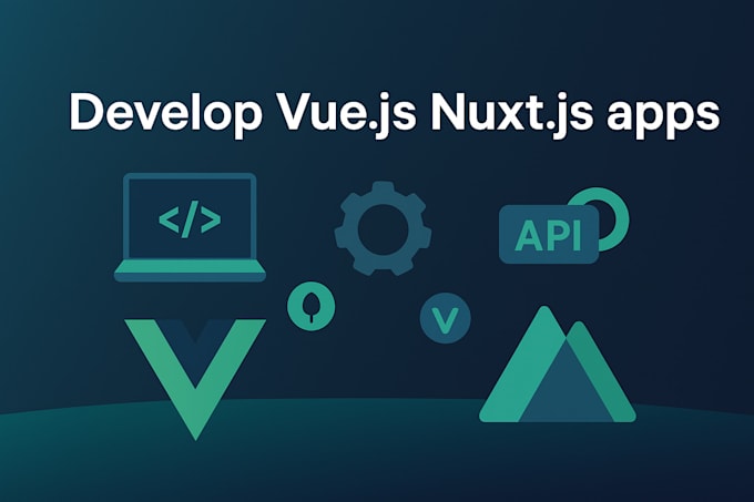 develop vuejs nuxt js web application with custom features and API integration