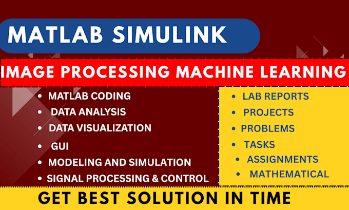 Do best matlab programming, simulink, image and gui machine learning ...
