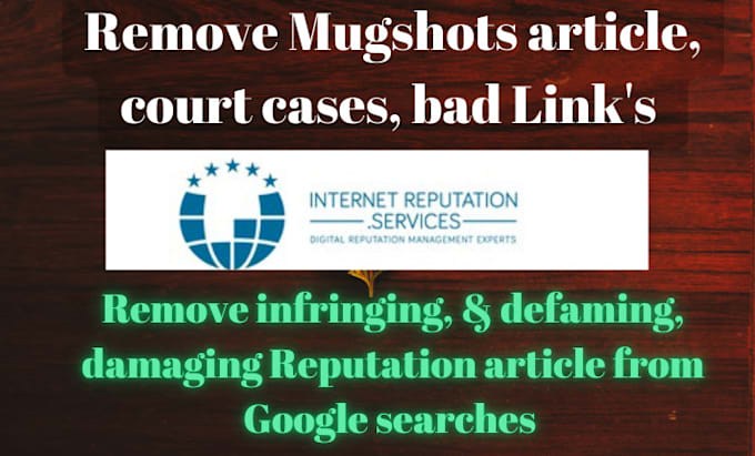 permanently remove article, court cases, defaming, mugshot from google searches