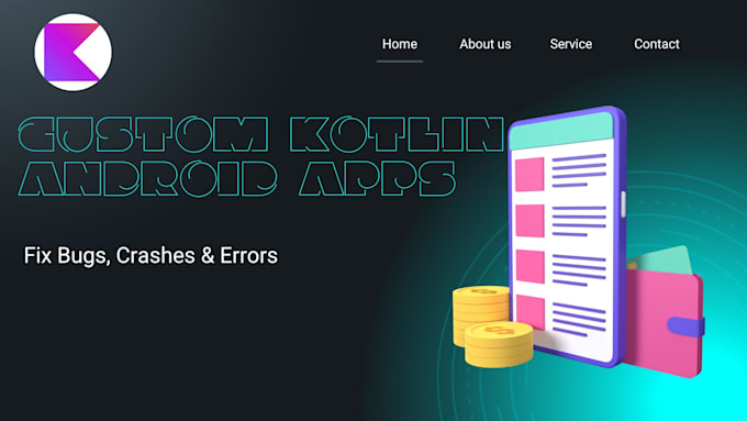 build custom kotlin apps and fix android bugs, errors, crashes