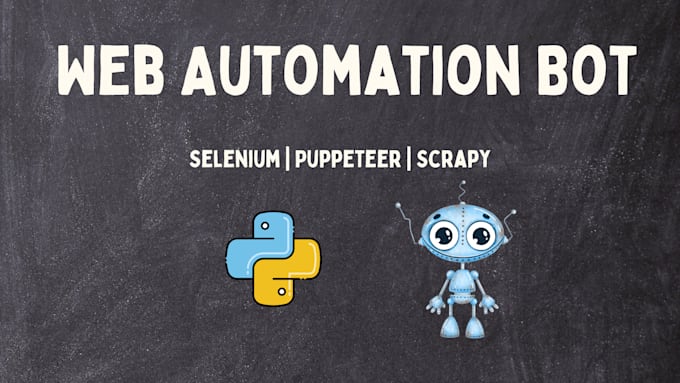 build a task automation bot using selenium, puppeteer, or scrapy