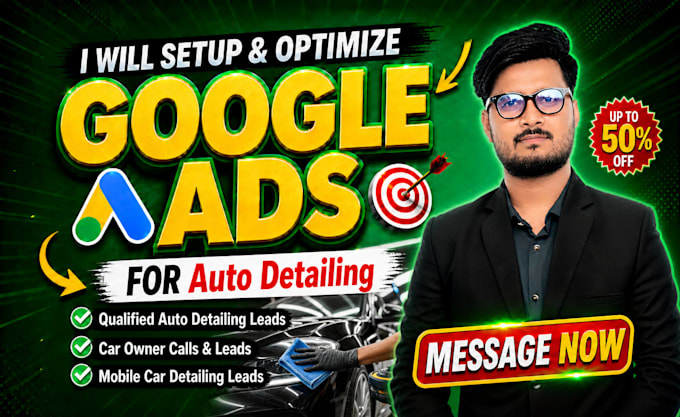setup and optimize google ads for auto detailing business to get calls and leads