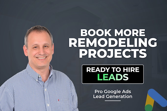 get interior design and remodeling leads with google ads