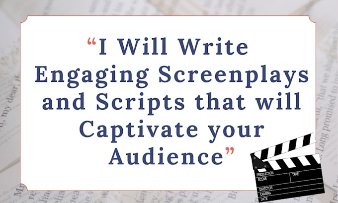 write engaging screenplay and script, short dramas,  youtube scripts, TV series