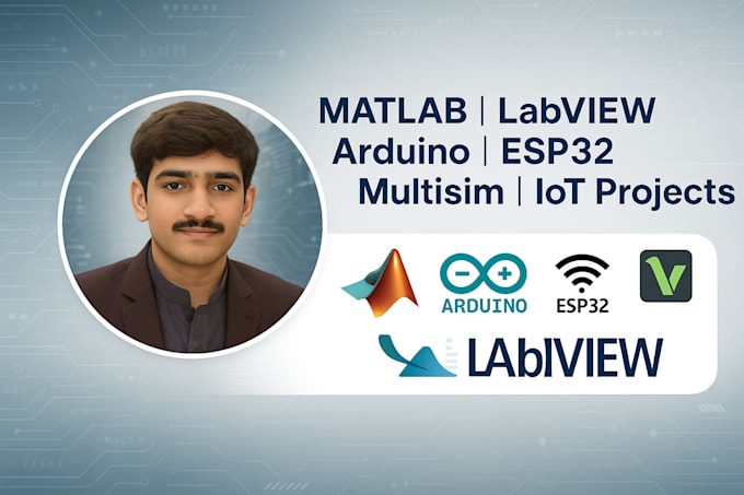 Assist in matlab, multisim, labview, arduino uno, mega, esp and iot ...