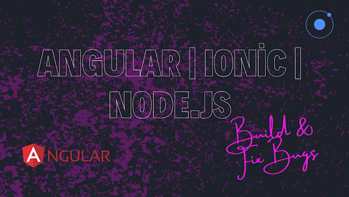 build, fix bugs or errors in your ionic, angular, nodejs application