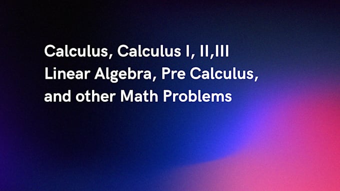 solve problem of calculus and linear algebra