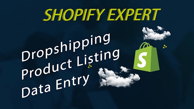 do manually shopify product entry, shopify product listing and dropsipping