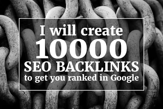 create 10 Thousand SEO Backlinks for Google Rankings