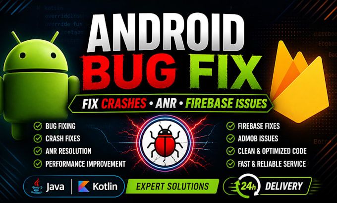fix android app bugs, crashes, anr and firebase issues in java or kotlin